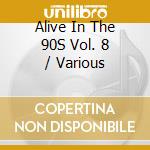 Alive In The 90S Vol. 8 / Various cd