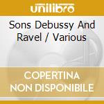 Sons Debussy And Ravel / Various cd