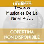 Tesoros Musicales De La Ninez 4 / Various cd