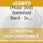 (Music Dvd) Battlefield Band - In Concert: At The Brunton Theatre, Musselburgh cd