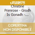 Christine Primrose - Grodh Is Gonadh - Guth Ag Aithris (Love And Loss - A Lone Voice)