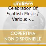 Celebration Of Scottish Music / Various - Celebration Of Scottish Music / Various cd
