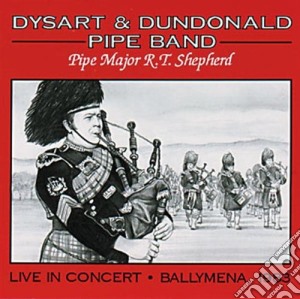 Dysart & Dundonald Pipe Band - Live In Concert cd musicale di Dysart & Dundonald Pipe Band