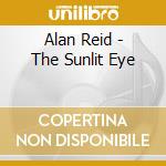 Alan Reid - The Sunlit Eye cd musicale di Alan Reid