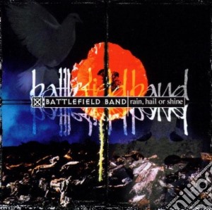 Battlefield Band - Rain,hail Or Shine cd musicale di Band Battlefield