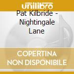 Pat Kilbride - Nightingale Lane cd musicale di Kilbride Pat