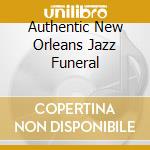Authentic New Orleans Jazz Funeral cd musicale