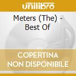 Meters (The) - Best Of cd musicale di Meters