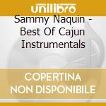 Sammy Naquin - Best Of Cajun Instrumentals cd musicale
