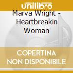 Marva Wright - Heartbreakin Woman cd