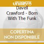 Davell Crawford - Born With The Funk cd