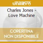 Charles Jones - Love Machine cd