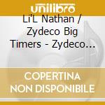 Li'L Nathan / Zydeco Big Timers - Zydeco Ballin cd