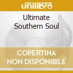 Ultimate Southern Soul cd musicale