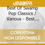 Best Of Swamp Pop Classics / Various - Best Of Swamp Pop Classics / Various cd