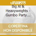 Big Al & Heavyweights - Gumbo Party Music cd
