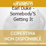 Earl Duke - Somebody'S Getting It cd
