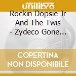 Rockin Dopsie Jr And The Twis - Zydeco Gone Wild cd musicale di Rockin Dopsie Jr And The Twis