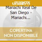 Mariachi Real De San Diego - Mariachi Classics cd musicale di Mariachi Real De San Diego