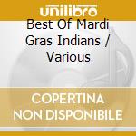 Best Of Mardi Gras Indians / Various cd