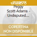 Peggy Scott-Adams - Undisputed Queen cd musicale di Peggy Scott