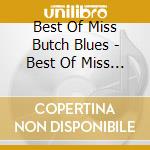 Best Of Miss Butch Blues - Best Of Miss Butch Blues cd