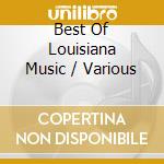 Best Of Louisiana Music / Various cd