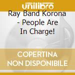 Ray Band Korona - People Are In Charge! cd