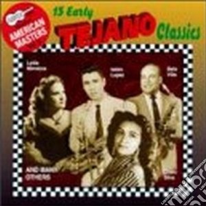 15 early tejano classics - cd musicale di B.villa/c.silva/i.lopez & o.