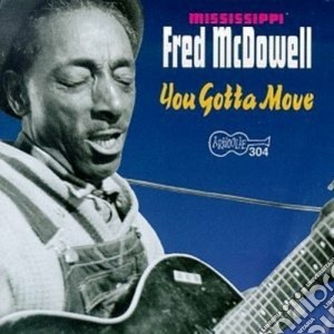 You gotta move cd musicale di Fred Mcdowell