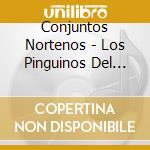 Conjuntos Nortenos - Los Pinguinos Del Norte.. cd
