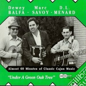 Dewey Balfa & Marc Savoy - En Bas D'un Chene Vert cd musicale di Dewey balfa & marc s