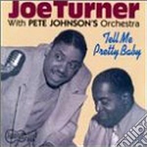 Big Joe Turner - Tell Me Pretty Baby cd musicale di Big joe turner