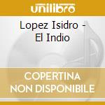 Lopez Isidro - El Indio cd musicale