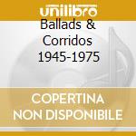 Ballads & Corridos 1945-1975 cd