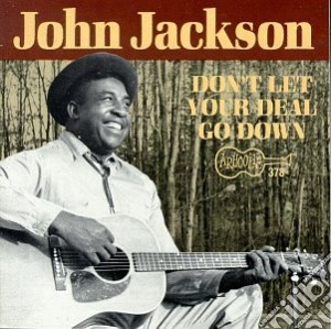 John Jackson - Don't Let Your Deal Go.. cd musicale di John Jackson