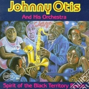 Johnny Otis & His Orchestra - Spirit Of The Black... cd musicale di Johnny otis & his or