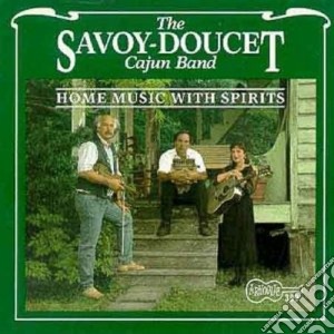 Savoy & Doucet Cajun Band - Home Music With Spirits cd musicale di The savoy doucet caj