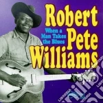 Robert Pete Williams - When A Man Takes The... cd