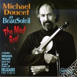 Michael Doucet Dit Beausoleil - The Made Real cd musicale di Michael doucet dit beausoleil