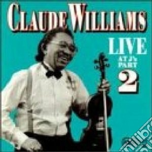Claude Williams - Live At J's Part 2 cd musicale di Williams Claude