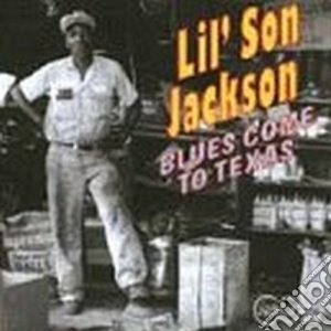 Lil Son Jackson - Blues Come To Texas cd musicale di Lil' son jackson
