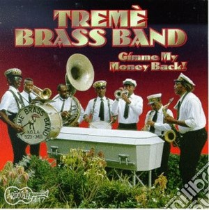 Treme Brass Band - Gimme My Money Back cd musicale di Treme brass band