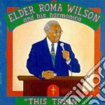 Elder Roma Wilson - This Train