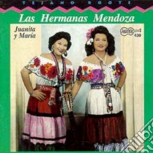 Hermanas Mendoza (Las) - Juanita & Maria cd musicale di Las hermanas mendoza