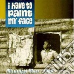 Mississippi Blues 1960: I Have To Paint My Face / Various