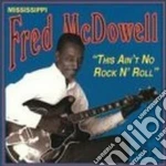 Fred Mcdowell - This Ain't No R'n'r cd