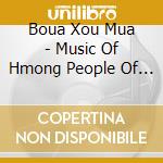 Boua Xou Mua - Music Of Hmong People Of Lads cd