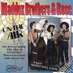 Maddox Brothers & Rose - On The Air cd musicale di Maddox brothers & rose