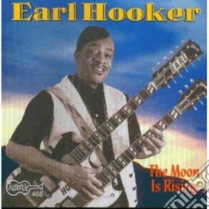 Earl Hooker - The Moon Is Rising cd musicale di Hooker Earl